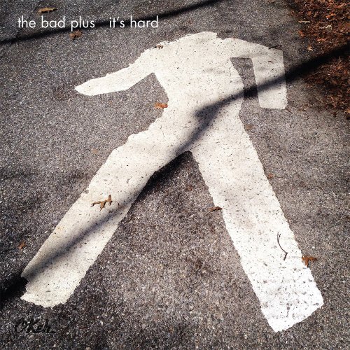 The Bad Plus: “It’s Hard” (Okeh, 2016) Featured