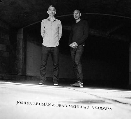 Joshua Redman and Brad Mehldau, “Nearness” (Nonesuch, 2016) Featured